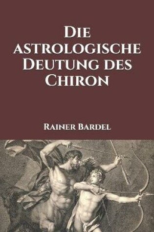 Cover of Die astrologische Deutung des Chiron