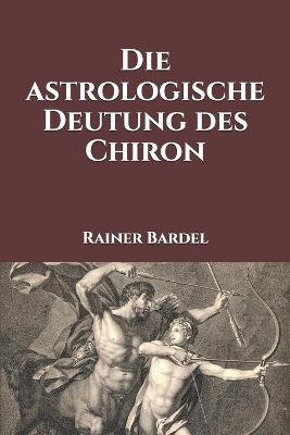 Book cover for Die astrologische Deutung des Chiron