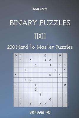 Book cover for Binary Puzzles - 200 Hard to Master Puzzles 11x11 vol.40