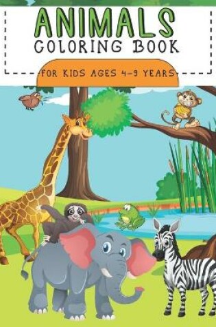 Cover of Animals Coloring Book For Kids Ages 4-9 Years