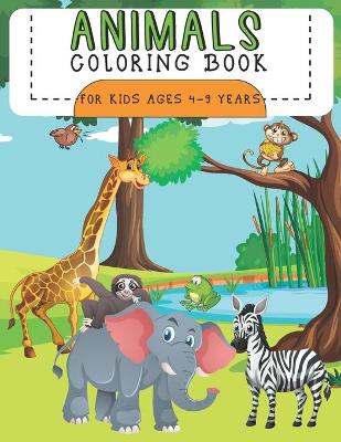 Book cover for Animals Coloring Book For Kids Ages 4-9 Years