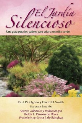 Cover of El Jardín Silencioso, 2e, Una guía para los padres para criar a un niño sordo