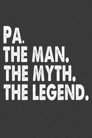 Cover of Pa. the Man the Myth the Legend