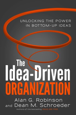Cover of The Idea-Driven Organization: Unlocking the Power in Bottom-Up Ideas