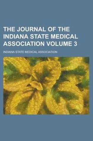 Cover of The Journal of the Indiana State Medical Association Volume 3