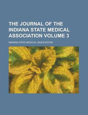 Book cover for The Journal of the Indiana State Medical Association Volume 3