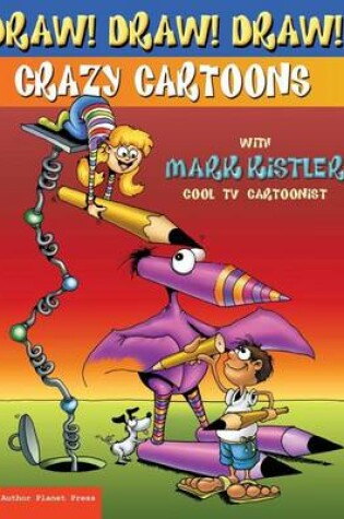 Cover of Draw! Draw! Draw! #1 CRAZY CARTOONS with Mark Kistler