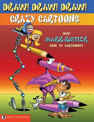 Book cover for Draw! Draw! Draw! #1 CRAZY CARTOONS with Mark Kistler