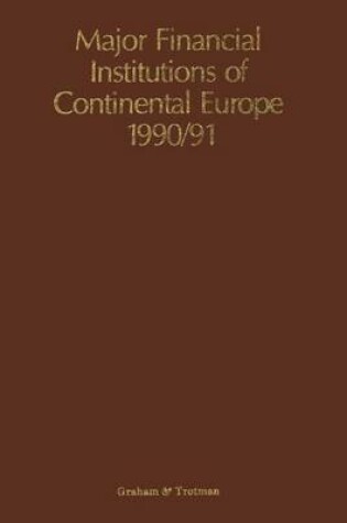 Cover of Major Financial Institutions of Continental Europe 1990/91