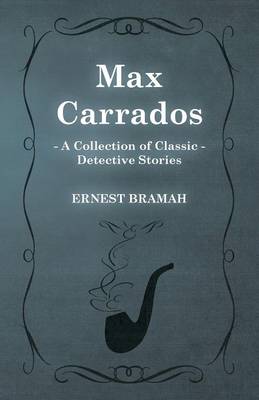 Book cover for Max Carrados (A Collection of Classic Detective Stories)
