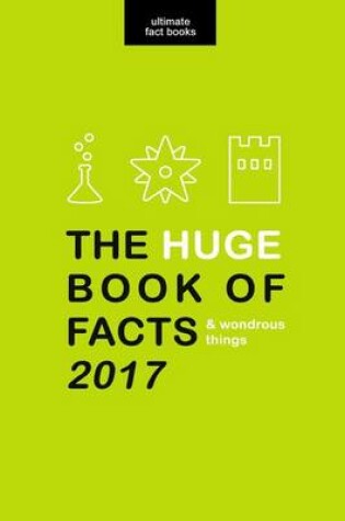 Cover of HUGE Book of Facts (and Wondrous Things) 2017