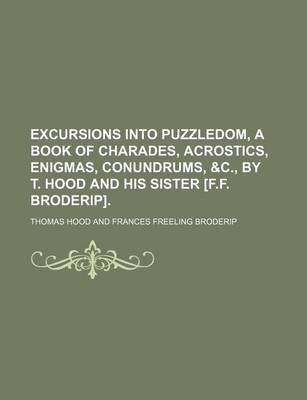 Book cover for Excursions Into Puzzledom, a Book of Charades, Acrostics, Enigmas, Conundrums, &C., by T. Hood and His Sister [F.F. Broderip].