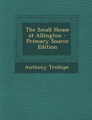 Book cover for The Small House at Allington - Primary Source Edition