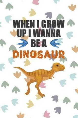 Cover of When I Grow Up I Wann Be A Dinosaur