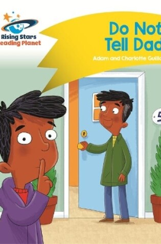 Cover of Reading Planet - Do Not Tell Dad - Yellow: Comet Street Kids