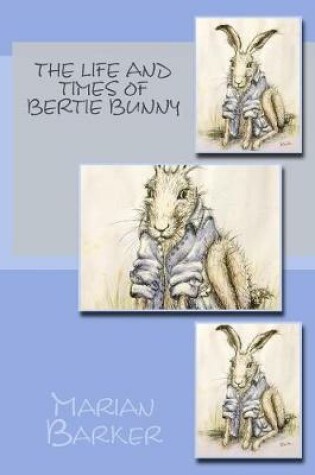 Cover of The Life and Times of Bertie Bunny