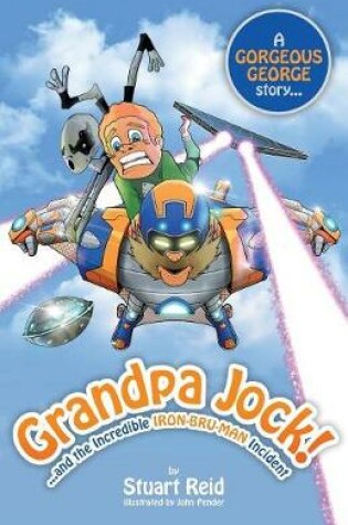 Cover of Grandpa Jock and the Incredible Iron-Bru-Man Incident