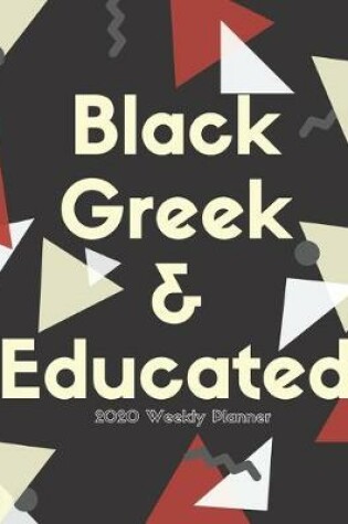 Cover of Black Greek & Educated (2020 Weekly Planner)