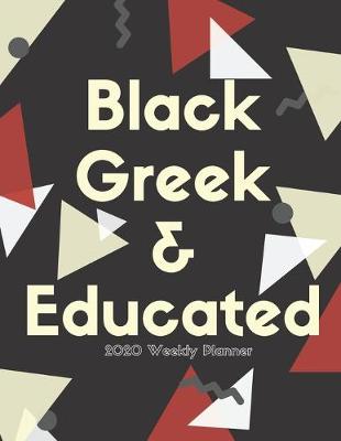 Book cover for Black Greek & Educated (2020 Weekly Planner)