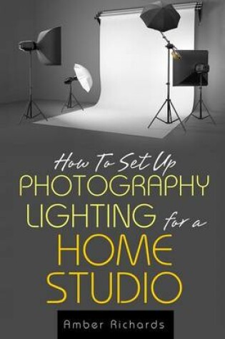 Cover of How to Set Up Photography Lighting for a Home Studio