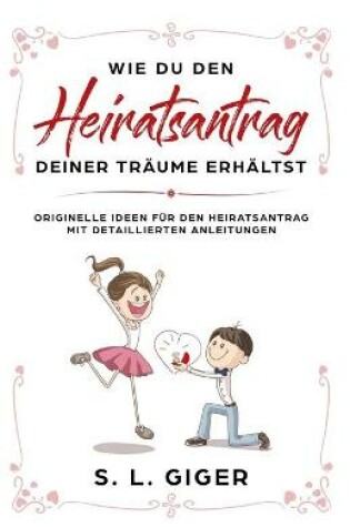 Cover of Wie du den Heiratsantrag deiner Traume erhaltst