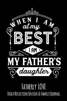 Book cover for When I Am At My Best I am My Father's Daughter