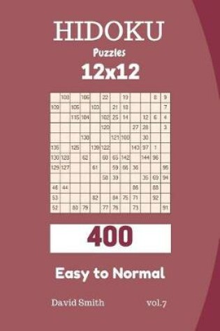 Cover of Hidoku Puzzles - 400 Easy to Normal 12x12 Vol.7