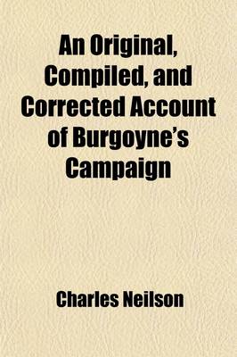 Book cover for An Original, Compiled, and Corrected Account of Burgoyne's Campaign; And the Memorable Battles of Bemis's Heights, Sept. 19, and October 7, 1777