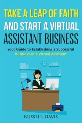 Cover of Take a Leap of Faith and Start a Virtual Assistant Business