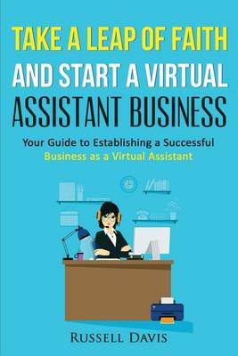 Book cover for Take a Leap of Faith and Start a Virtual Assistant Business