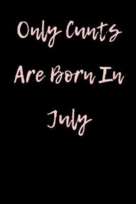 Book cover for Only Cunts are Born in July