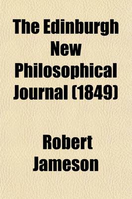 Book cover for The Edinburgh New Philosophical Journal Volume 46; Exhibiting a View of the Progressive Discoveries and Improvements in the Sciences and the Arts