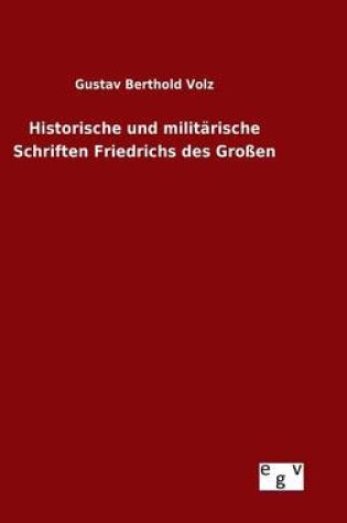 Cover of Historische und militarische Schriften Friedrichs des Grossen
