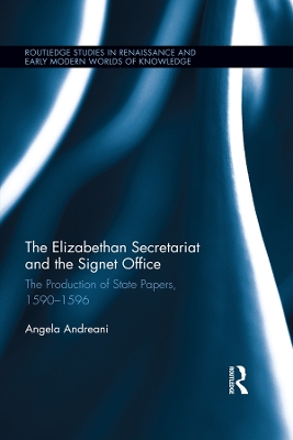 Cover of The Elizabethan Secretariat and the Signet Office