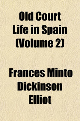 Book cover for Old Court Life in Spain (Volume 2)