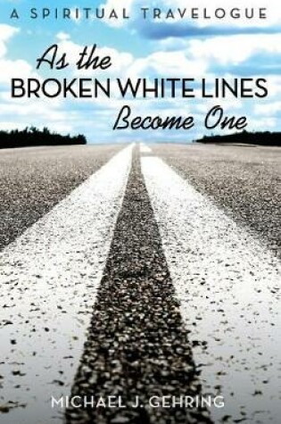 Cover of As the Broken White Lines Become One