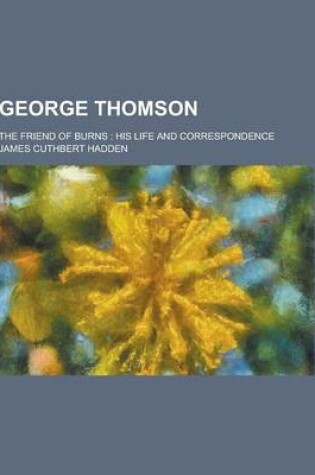 Cover of George Thomson; The Friend of Burns