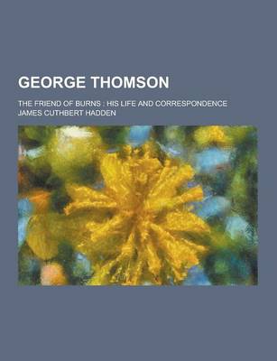 Book cover for George Thomson; The Friend of Burns