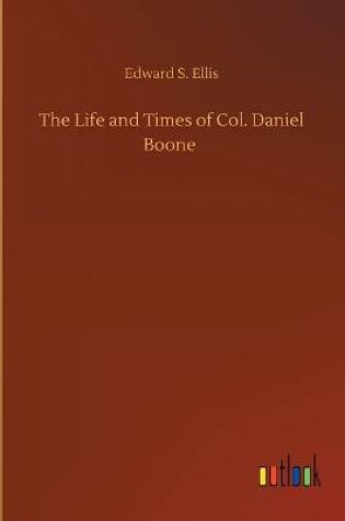 Cover of The Life and Times of Col. Daniel Boone