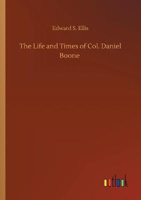 Book cover for The Life and Times of Col. Daniel Boone