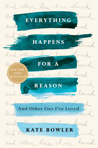 Everything Happens for a Reason by Kate Bowler