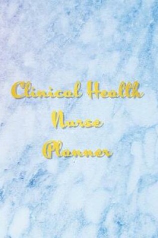 Cover of Clinical Health Nurse Planner