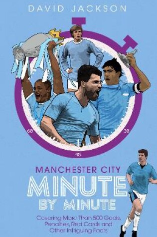 Cover of Manchester City Minute By Minute