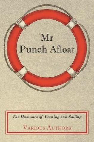 Cover of Mr Punch Afloat - The Humours Of Boating And Sailing