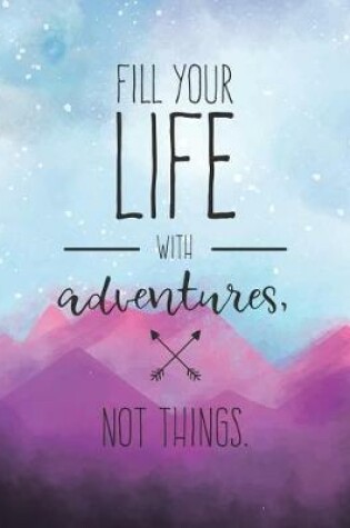 Cover of Fill Your Life with Adventures Not Things