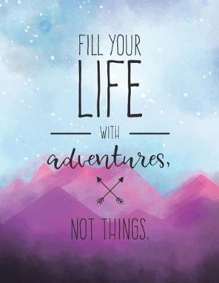 Book cover for Fill Your Life with Adventures Not Things