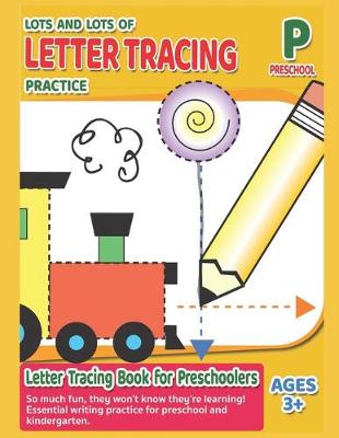 Cover of Lots and Lots of Letter Tracing Practice - Letter Tracing Book for Preschoolers