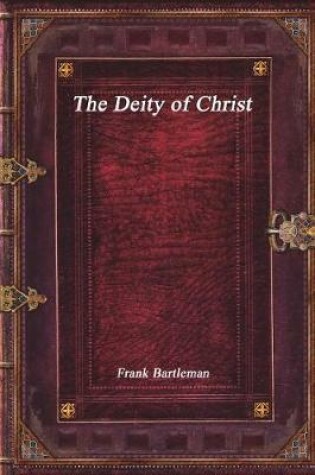 Cover of The Deity of Christ