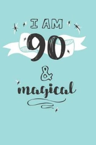 Cover of I Am 90 And Magical