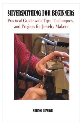 Book cover for Silversmithing for Beginners